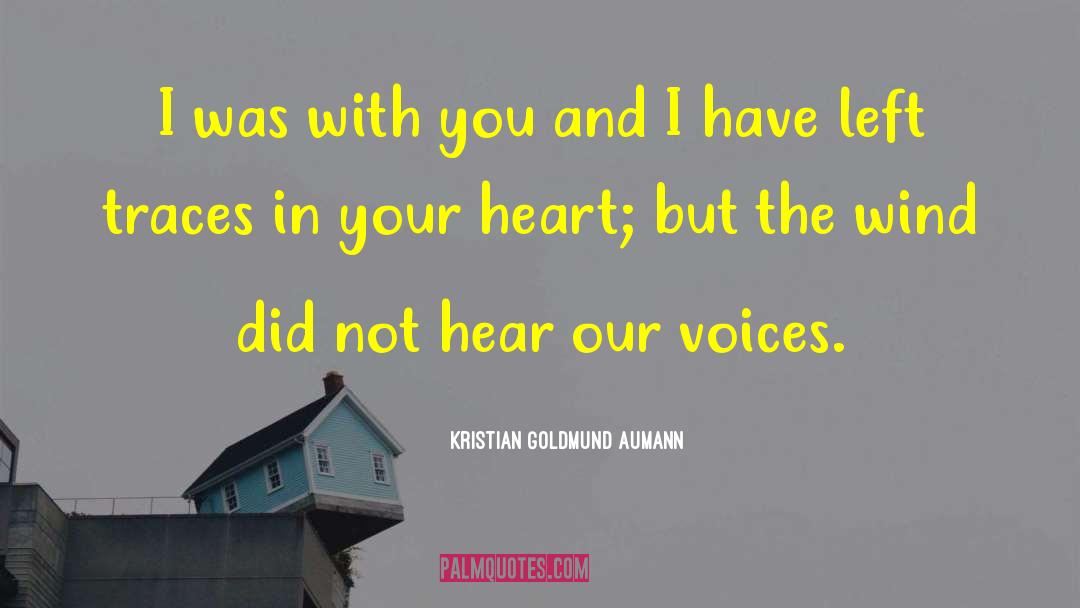 Kristian Goldmund Aumann Quotes: I was with you and