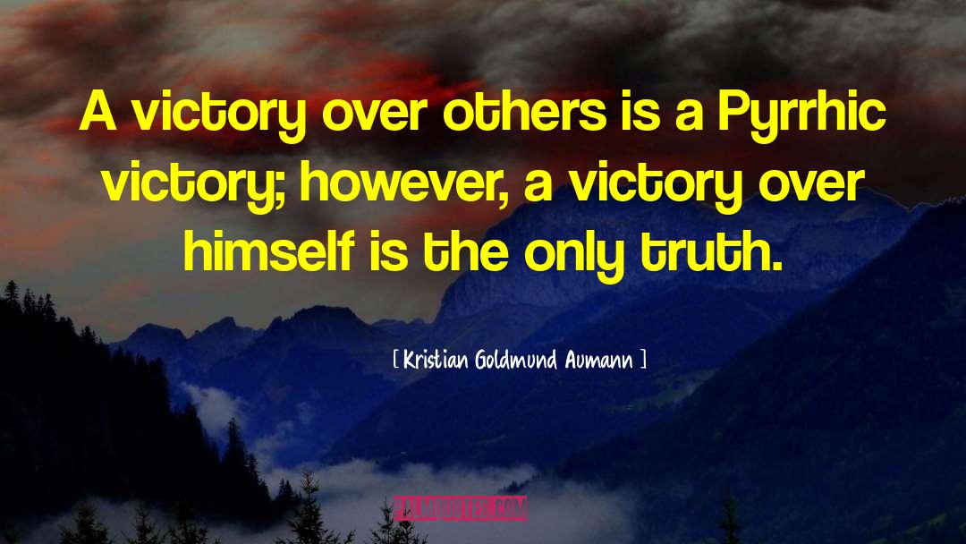 Kristian Goldmund Aumann Quotes: A victory over others is