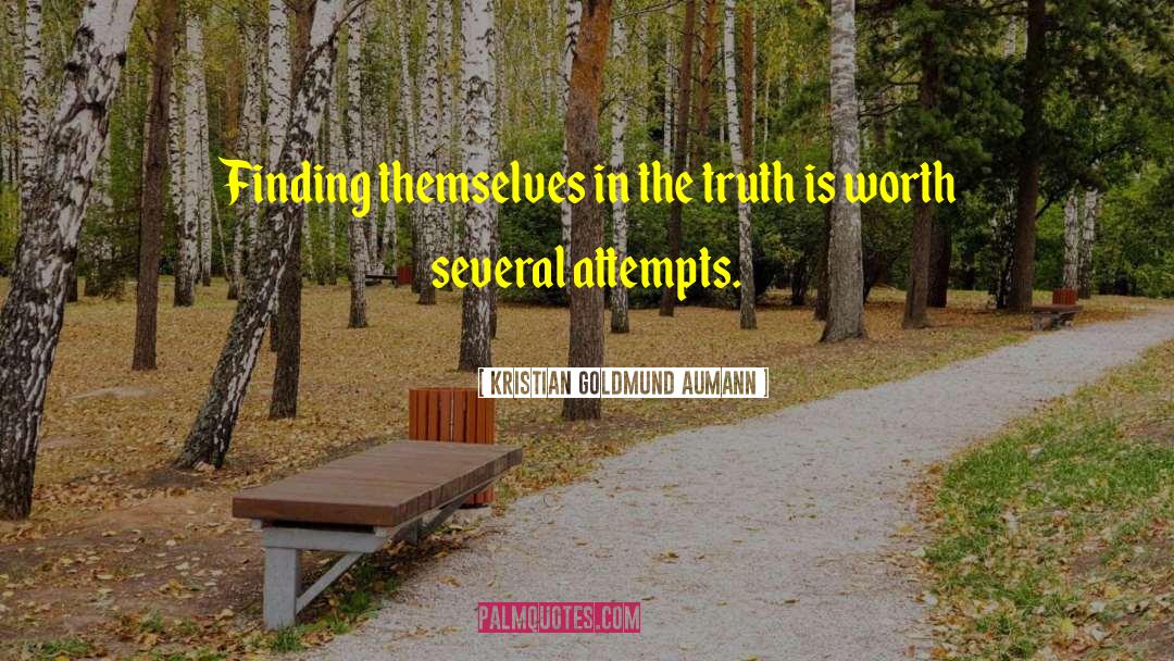 Kristian Goldmund Aumann Quotes: Finding themselves in the truth