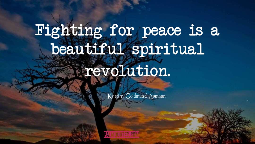 Kristian Goldmund Aumann Quotes: Fighting for peace is a
