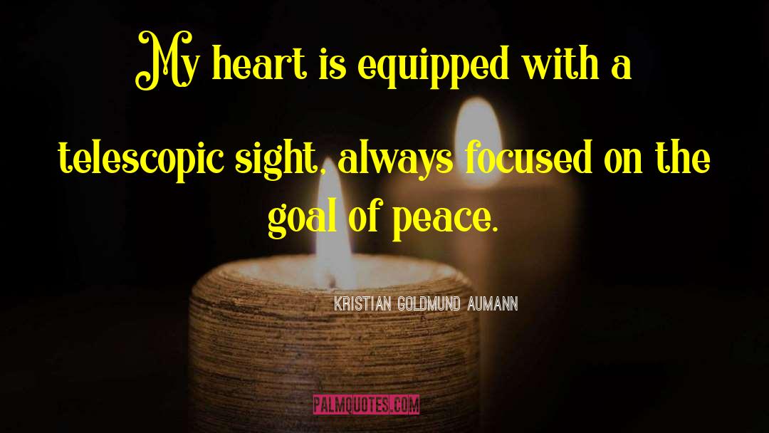 Kristian Goldmund Aumann Quotes: My heart is equipped with