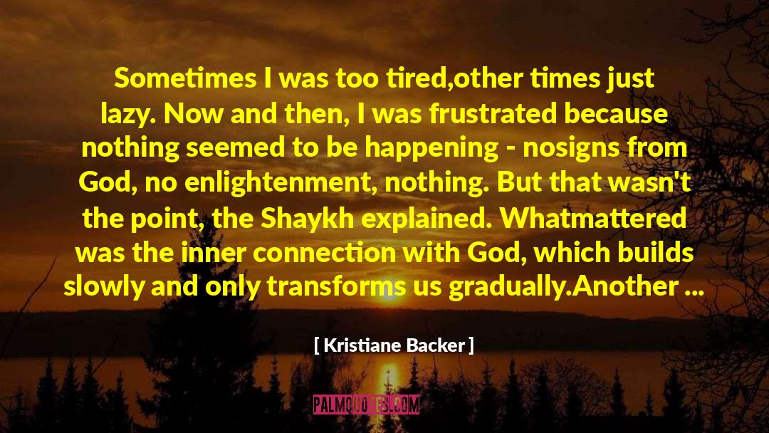 Kristiane Backer Quotes: Sometimes I was too tired,<br>other