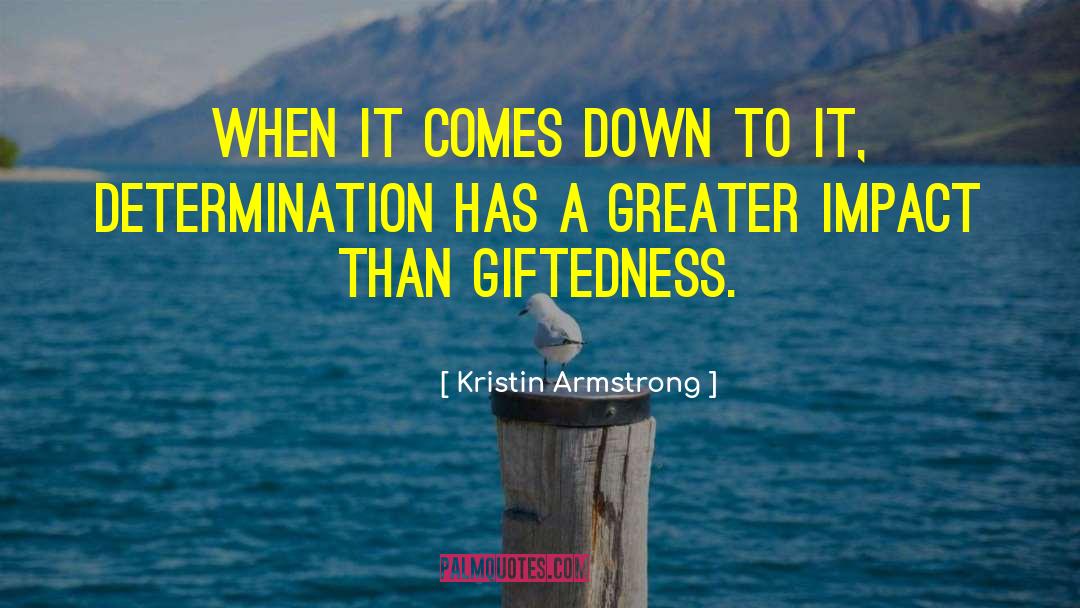 Kristin Armstrong Quotes: When it comes down to