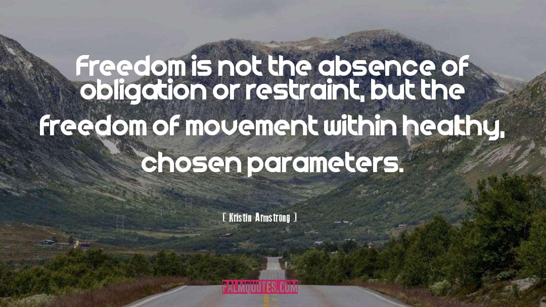 Kristin Armstrong Quotes: Freedom is not the absence