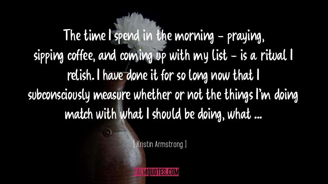Kristin Armstrong Quotes: The time I spend in