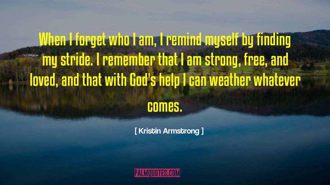 Kristin Armstrong Quotes: When I forget who I