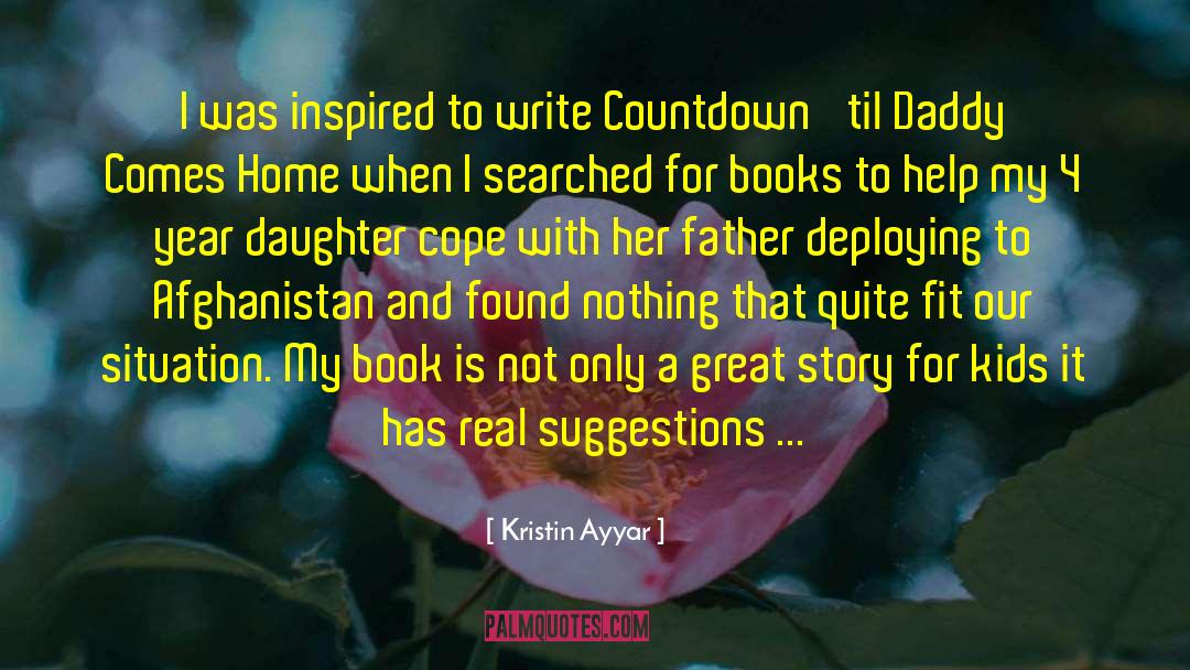 Kristin Ayyar Quotes: I was inspired to write
