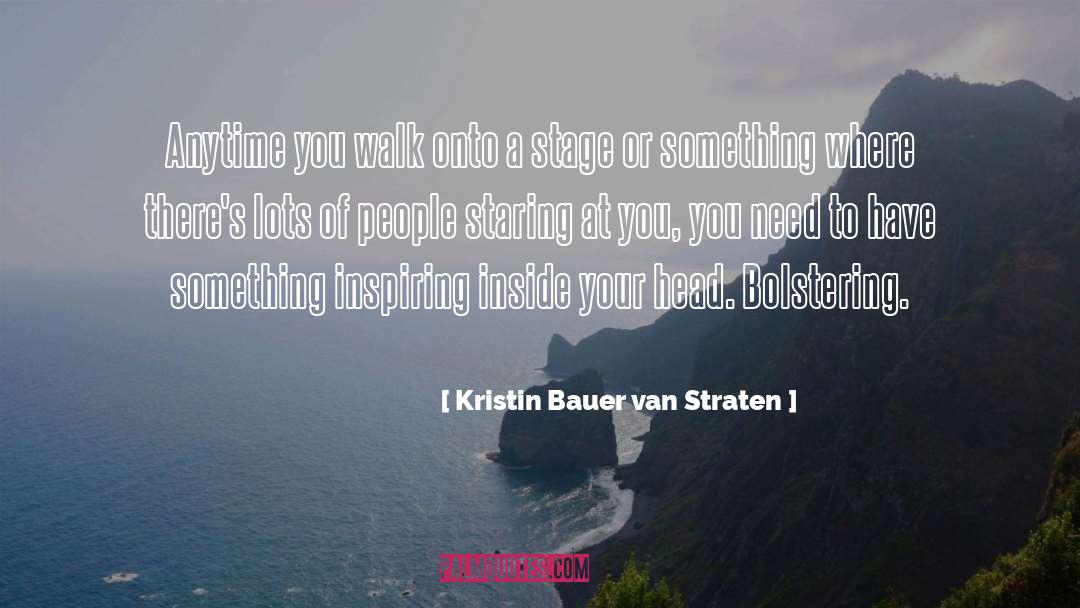 Kristin Bauer Van Straten Quotes: Anytime you walk onto a
