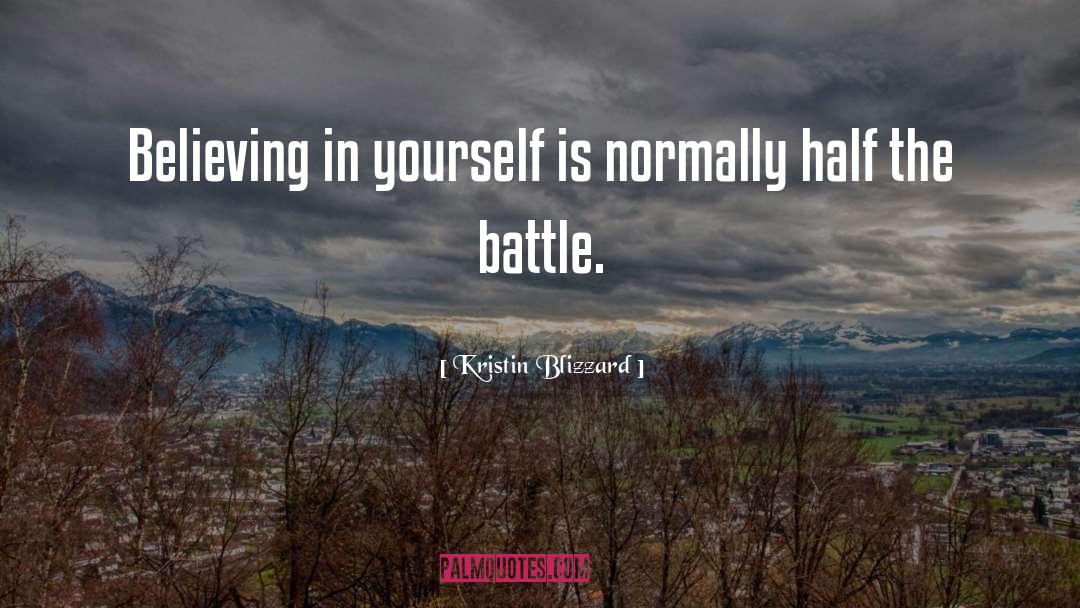 Kristin Blizzard Quotes: Believing in yourself is normally