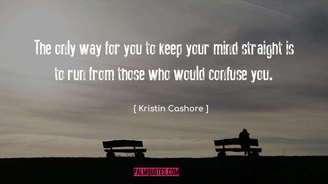 Kristin Cashore Quotes: The only way for you