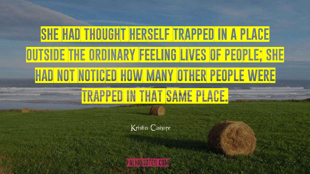 Kristin Cashore Quotes: She had thought herself trapped