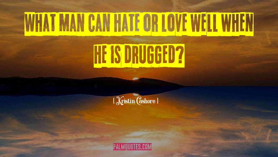 Kristin Cashore Quotes: What man can hate or