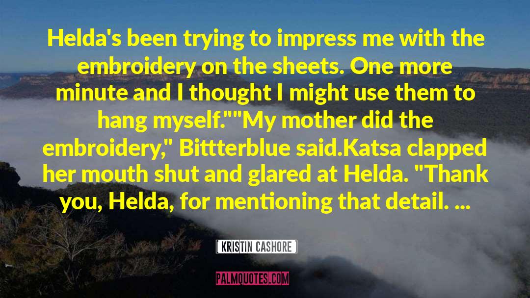 Kristin Cashore Quotes: Helda's been trying to impress