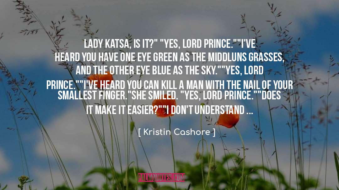 Kristin Cashore Quotes: Lady Katsa, is it?