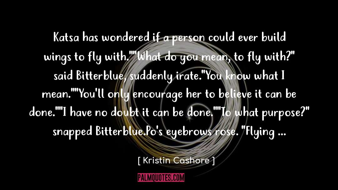 Kristin Cashore Quotes: Katsa has wondered if a