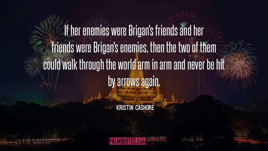 Kristin Cashore Quotes: If her enemies were Brigan's