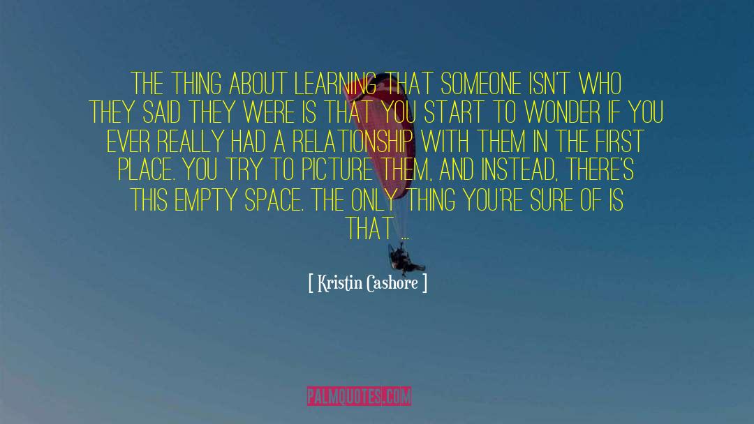 Kristin Cashore Quotes: The thing about learning that