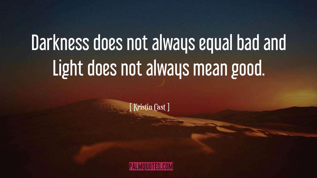 Kristin Cast Quotes: Darkness does not always equal