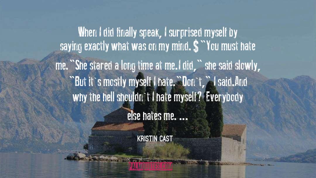 Kristin Cast Quotes: When I did finally speak,