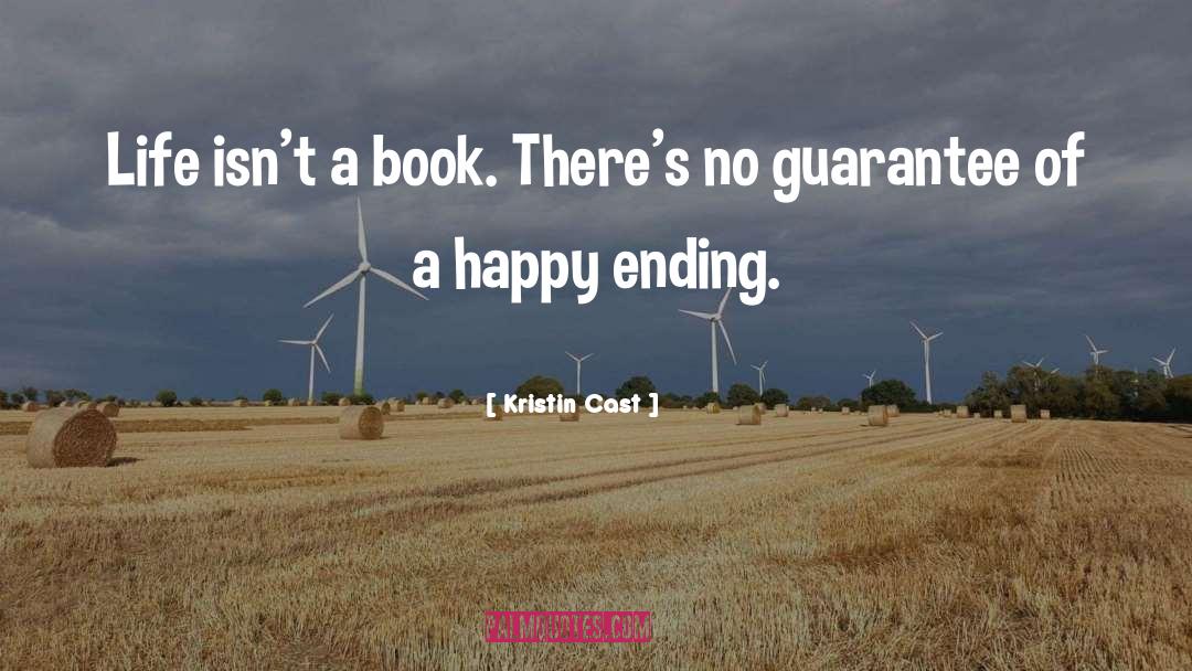 Kristin Cast Quotes: Life isn't a book. There's