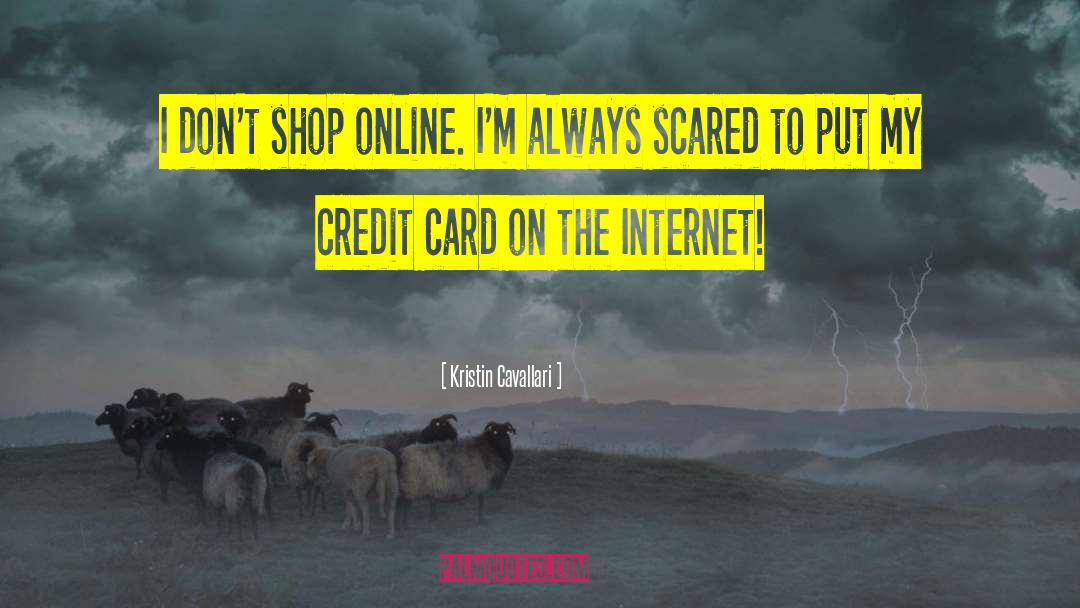 Kristin Cavallari Quotes: I don't shop online. I'm