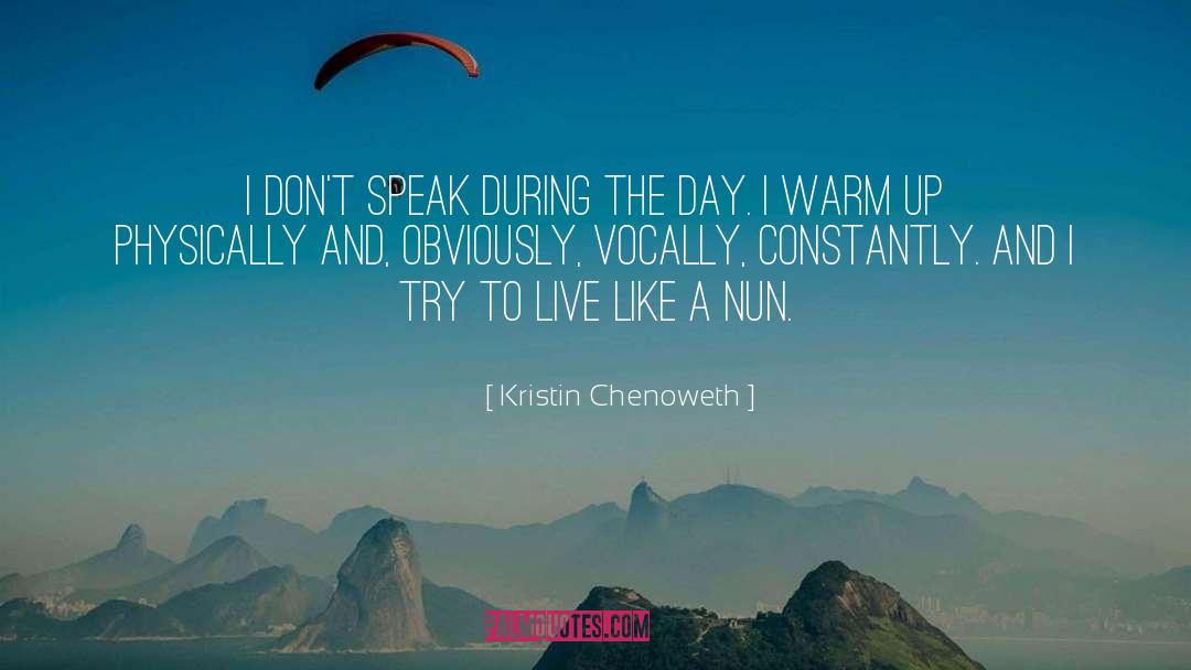 Kristin Chenoweth Quotes: I don't speak during the