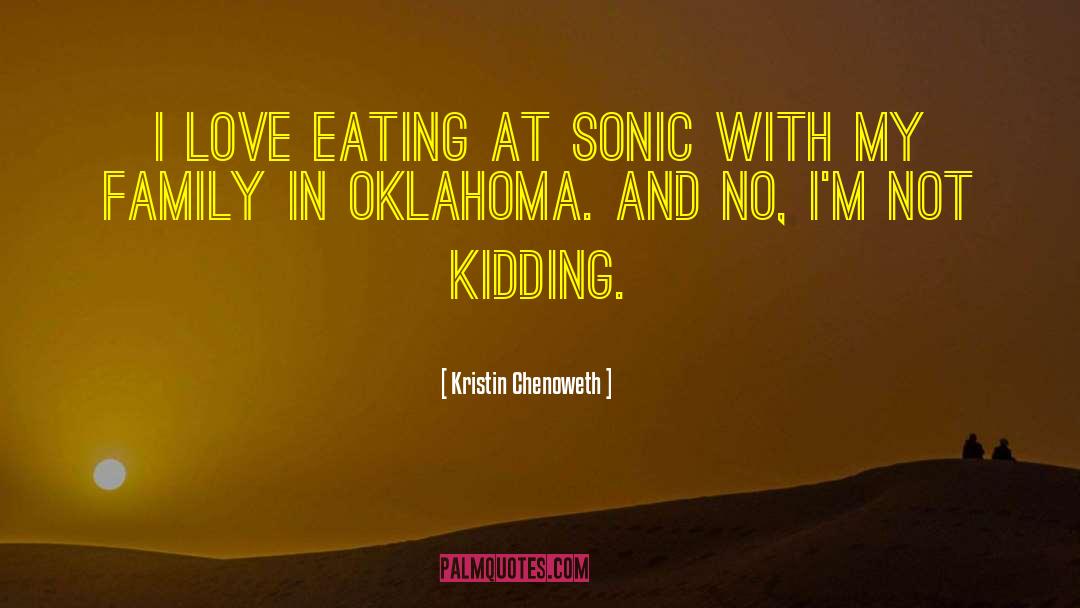 Kristin Chenoweth Quotes: I love eating at Sonic