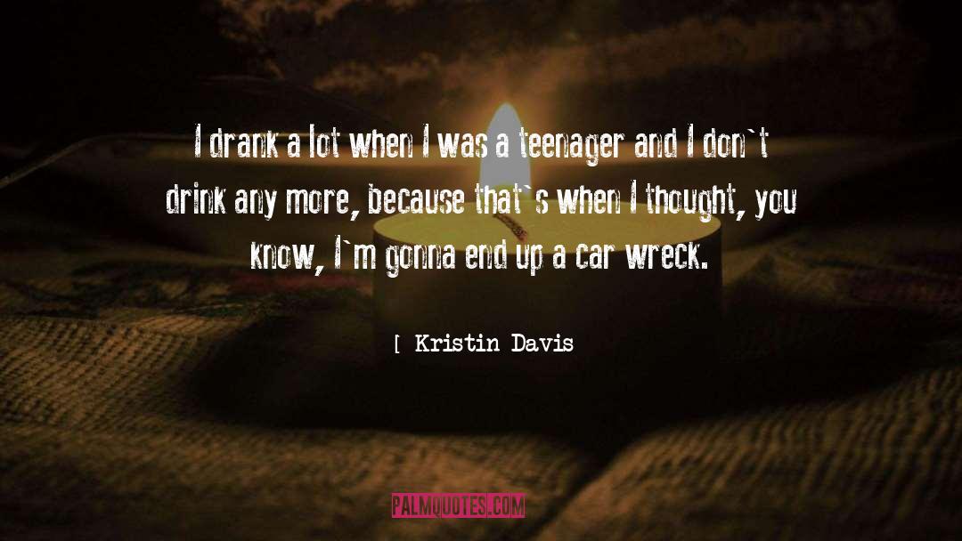 Kristin Davis Quotes: I drank a lot when