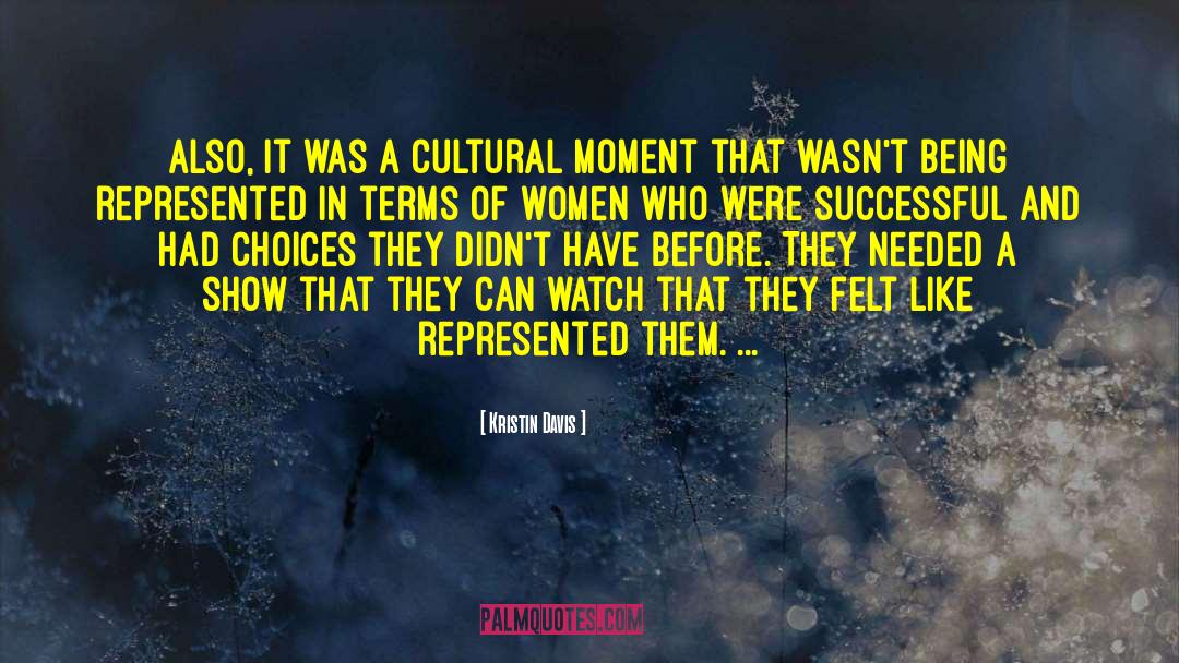 Kristin Davis Quotes: Also, it was a cultural