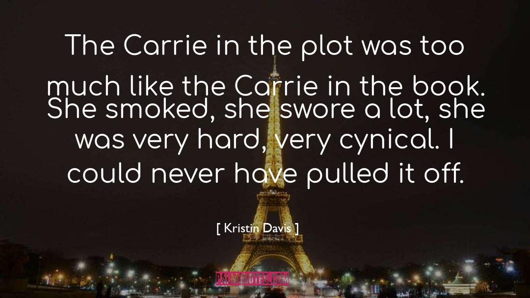 Kristin Davis Quotes: The Carrie in the plot