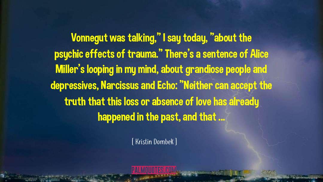Kristin Dombek Quotes: Vonnegut was talking,