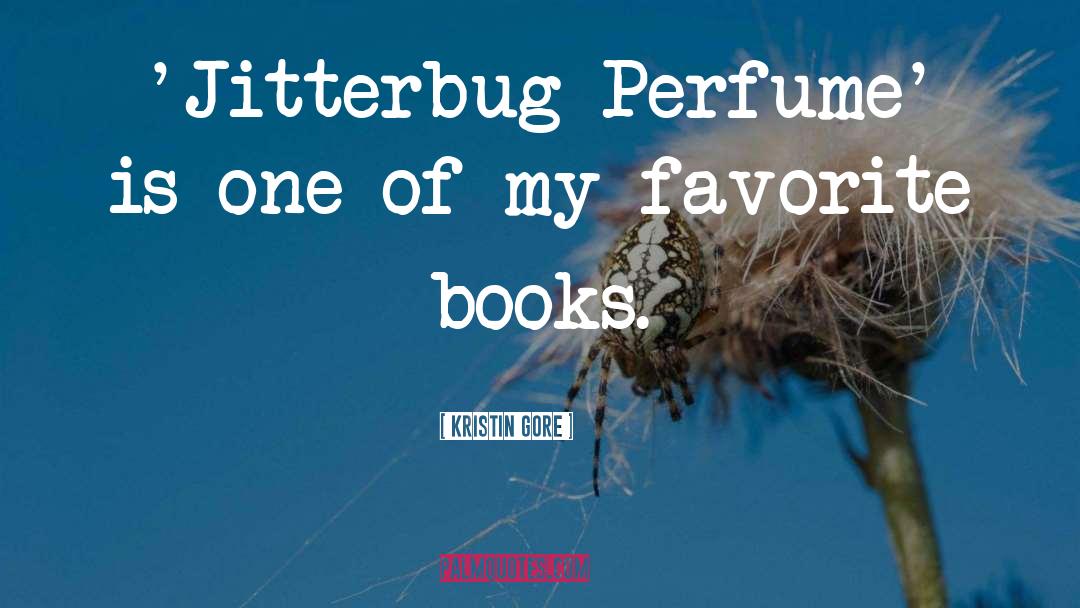 Kristin Gore Quotes: 'Jitterbug Perfume' is one of