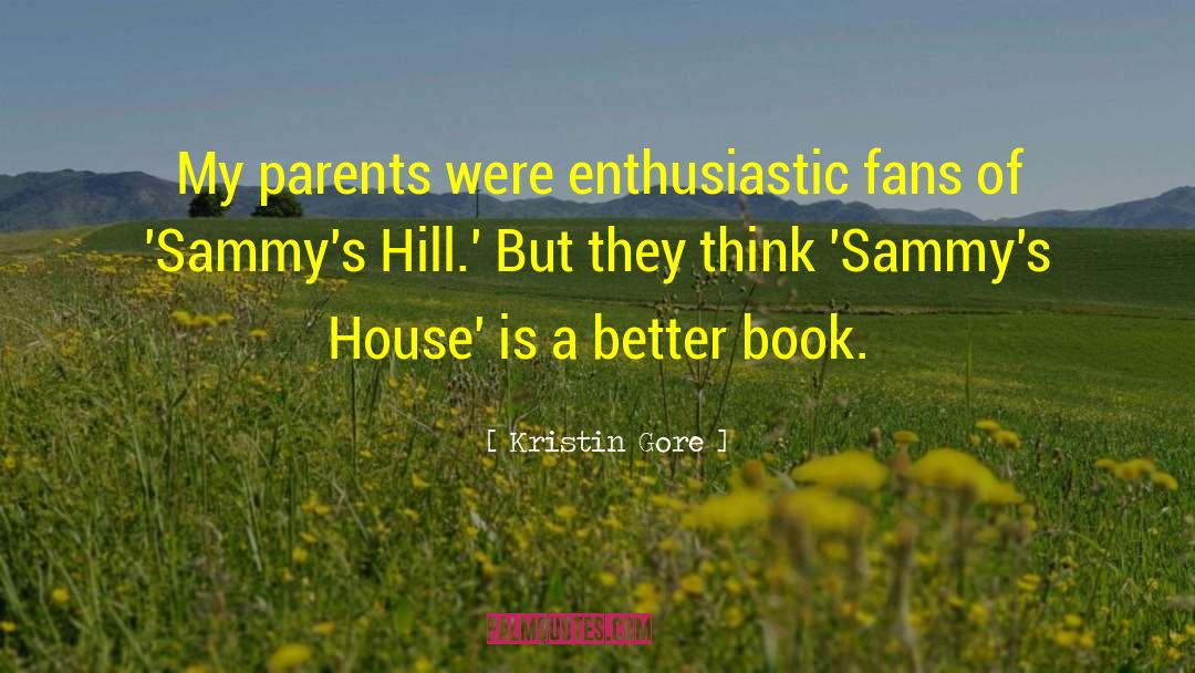 Kristin Gore Quotes: My parents were enthusiastic fans