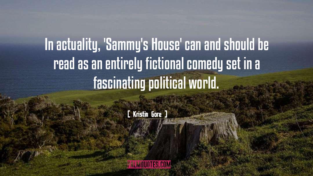 Kristin Gore Quotes: In actuality, 'Sammy's House' can