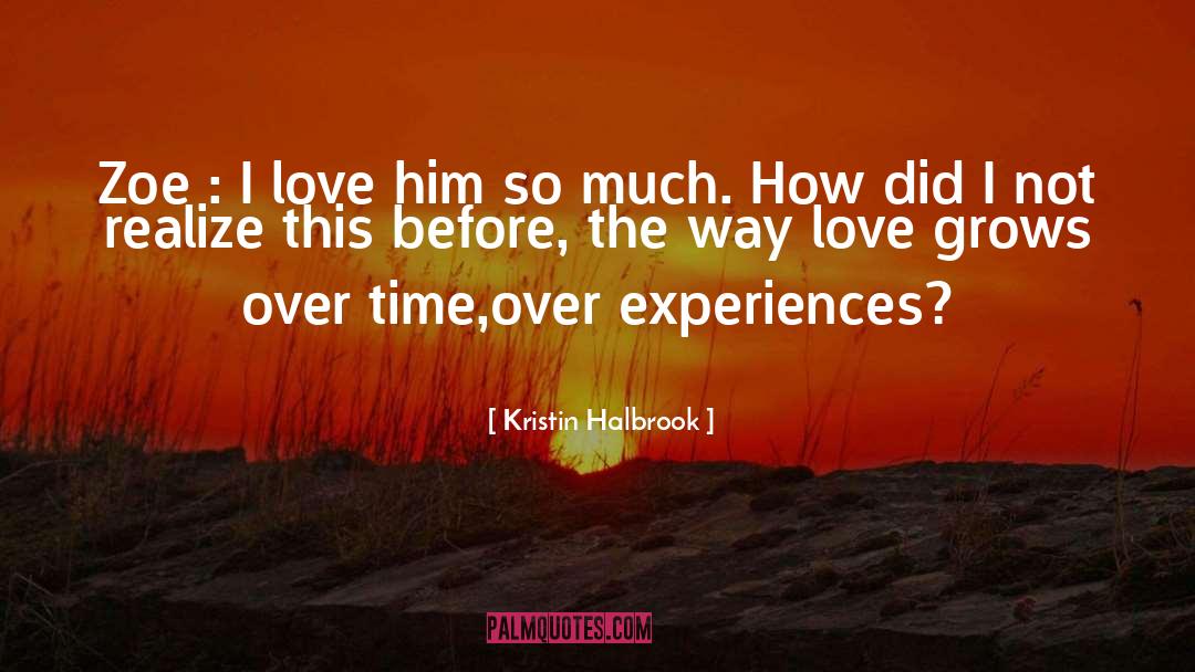 Kristin Halbrook Quotes: Zoe : I love him