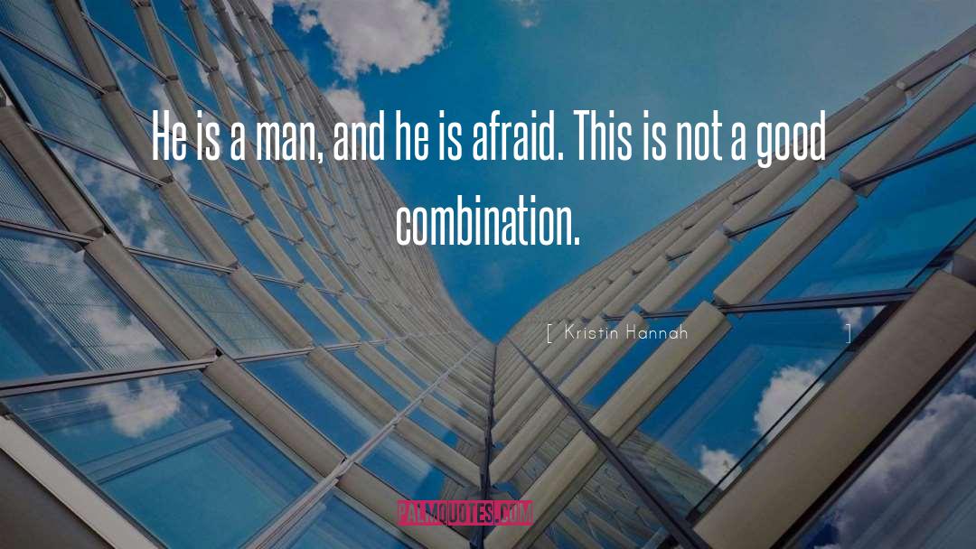 Kristin Hannah Quotes: He is a man, and