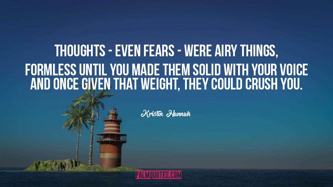Kristin Hannah Quotes: Thoughts - even fears -