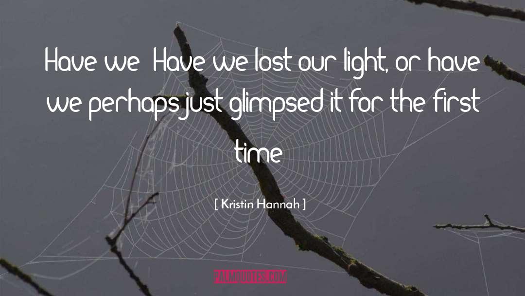 Kristin Hannah Quotes: Have we? Have we lost