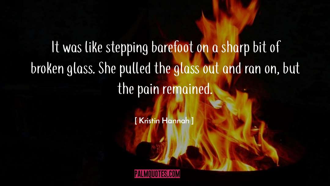 Kristin Hannah Quotes: It was like stepping barefoot