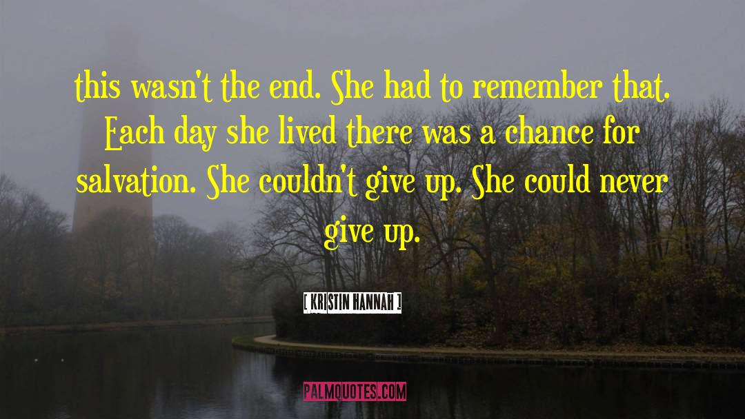 Kristin Hannah Quotes: this wasn't the end. She