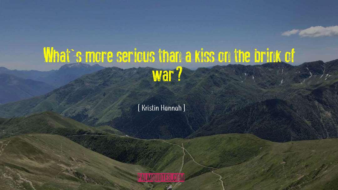 Kristin Hannah Quotes: What's more serious than a