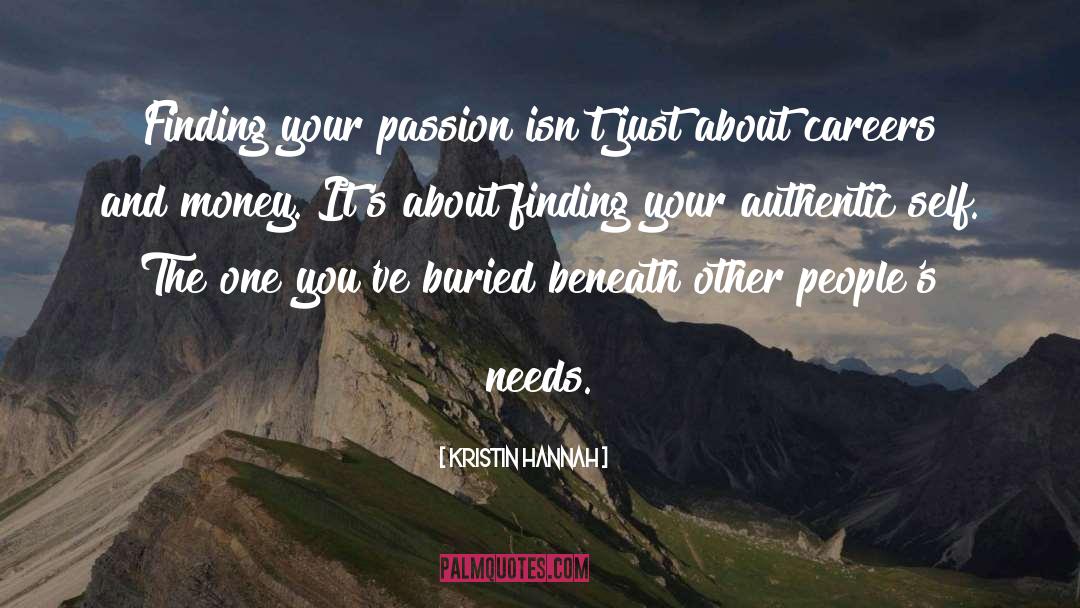 Kristin Hannah Quotes: Finding your passion isn't just