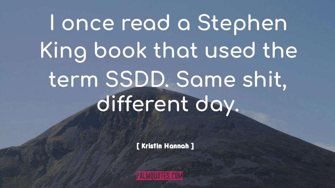 Kristin Hannah Quotes: I once read a Stephen