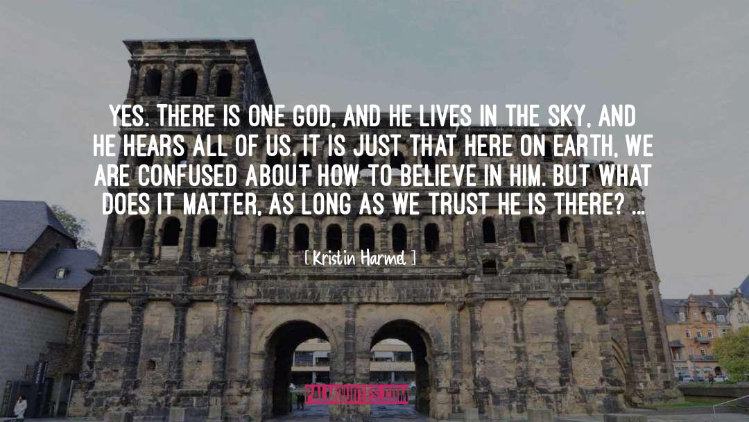 Kristin Harmel Quotes: Yes. There is one God,