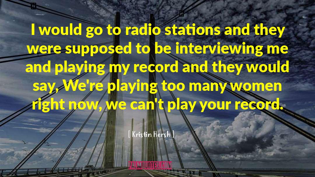Kristin Hersh Quotes: I would go to radio