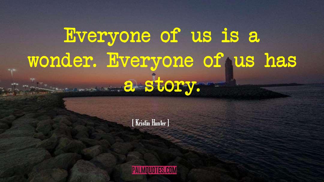 Kristin Hunter Quotes: Everyone of us is a