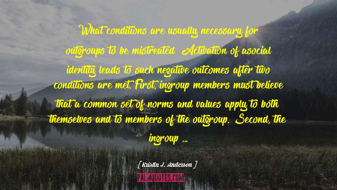 Kristin J. Anderson Quotes: What conditions are usually necessary