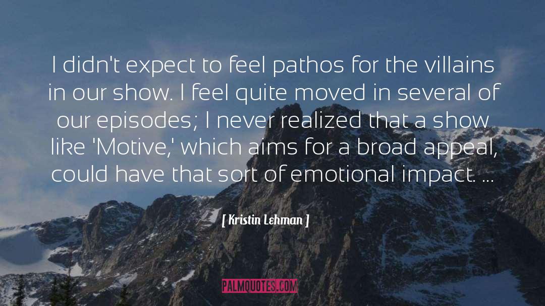 Kristin Lehman Quotes: I didn't expect to feel