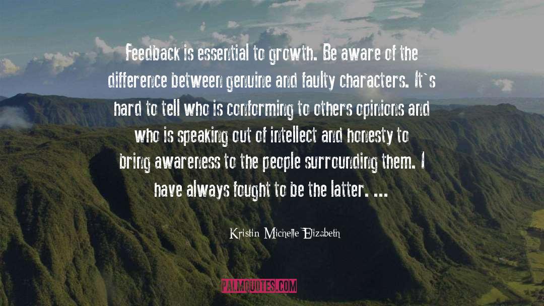 Kristin Michelle Elizabeth Quotes: Feedback is essential to growth.