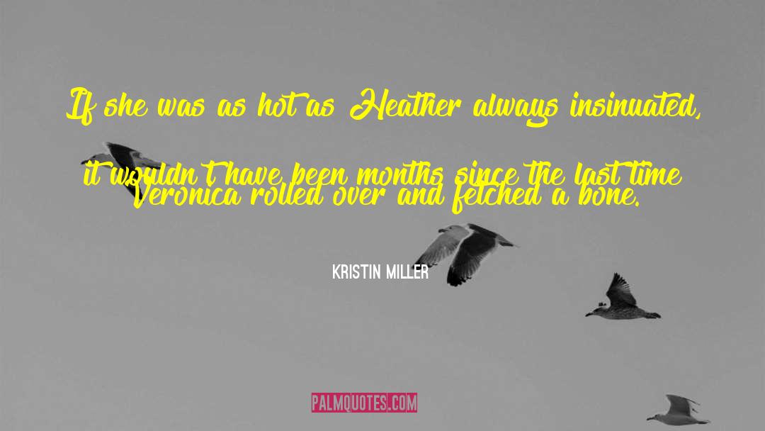 Kristin Miller Quotes: If she was as hot